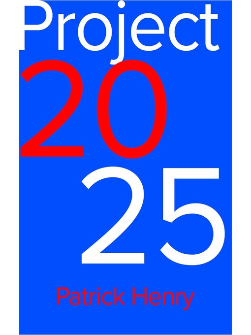 Title details for Project 2025 by Patrick Henry - Available